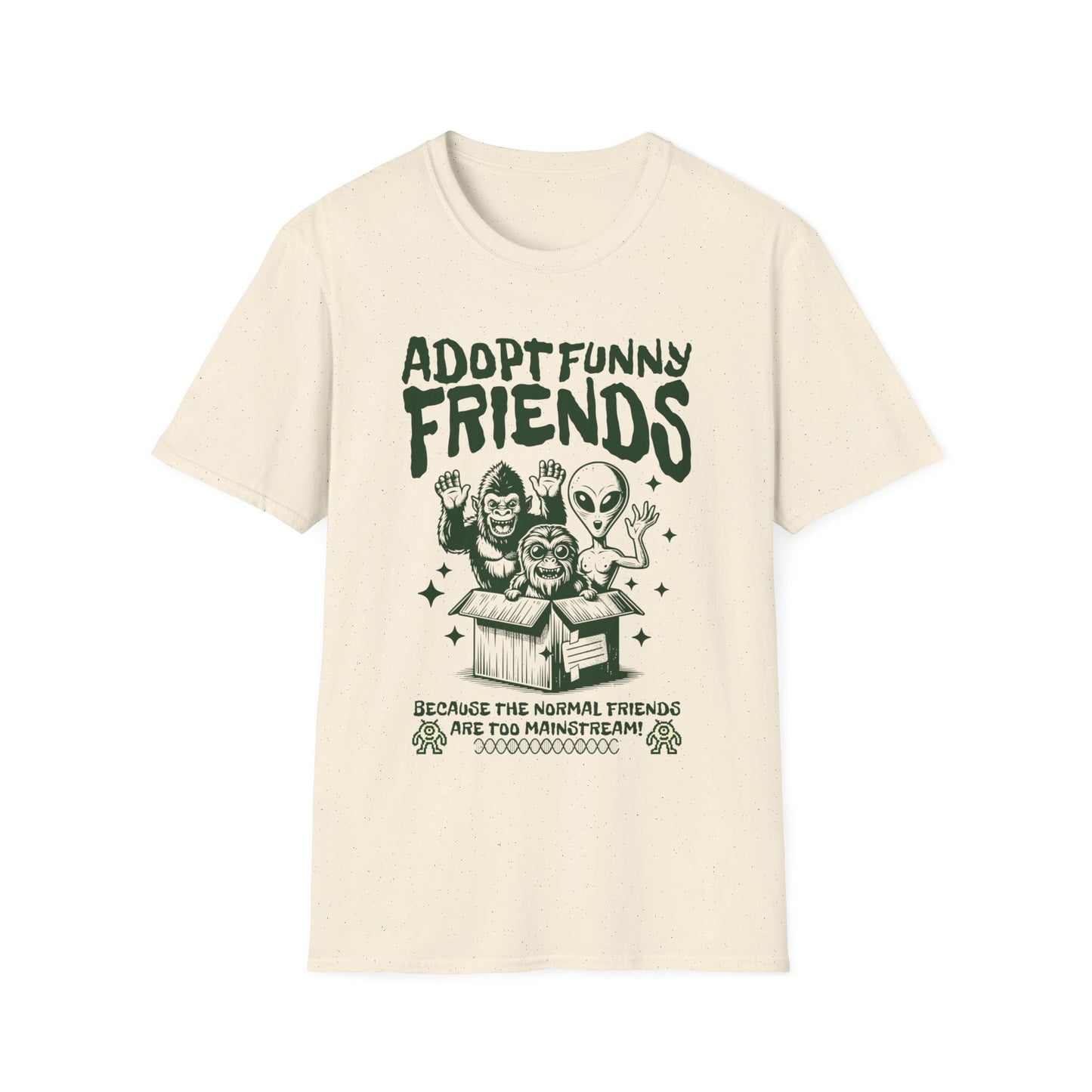 Adopt funny friends because normal friends are too mainstream t shirt. Natural color 2.