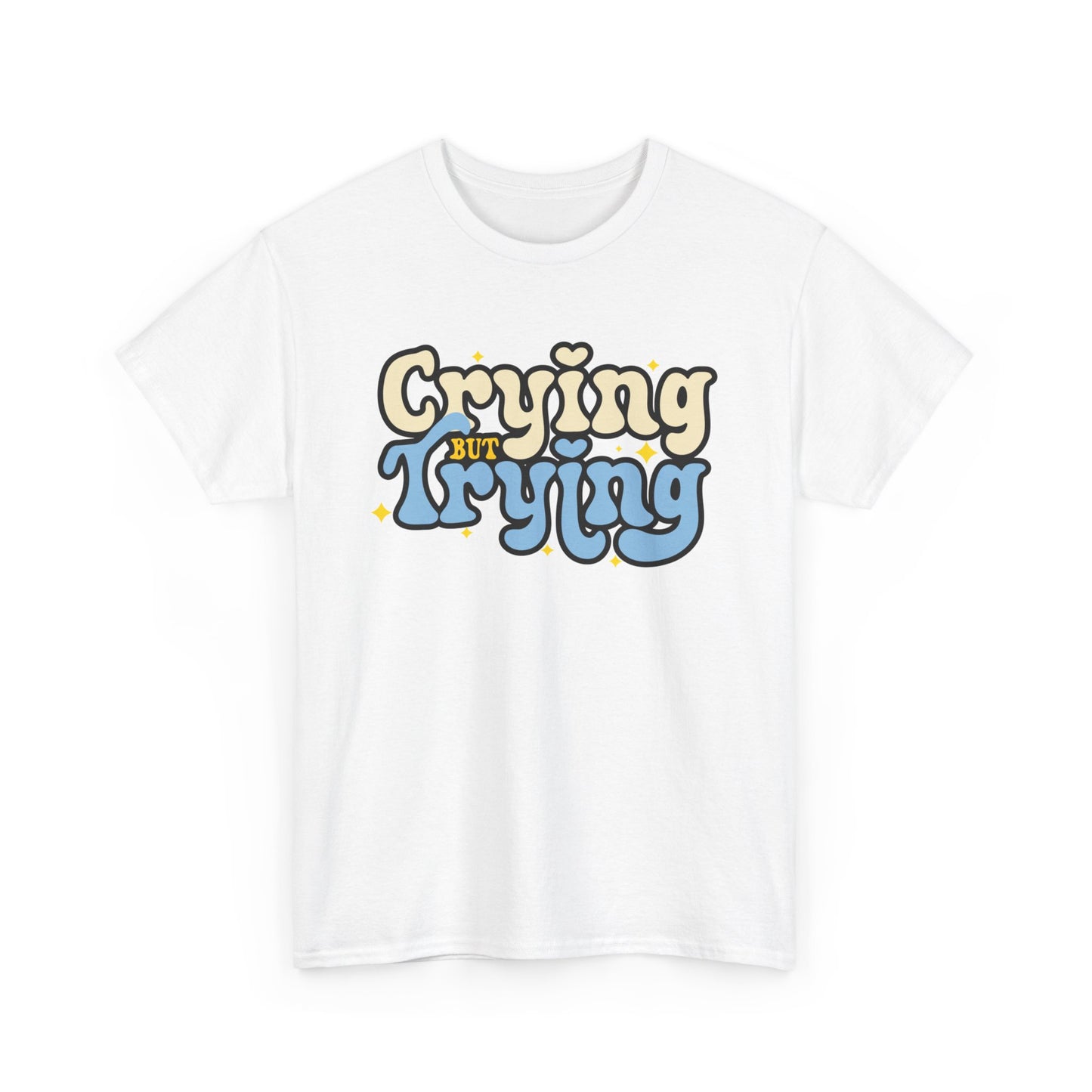 Crying But Trying T-Shirt