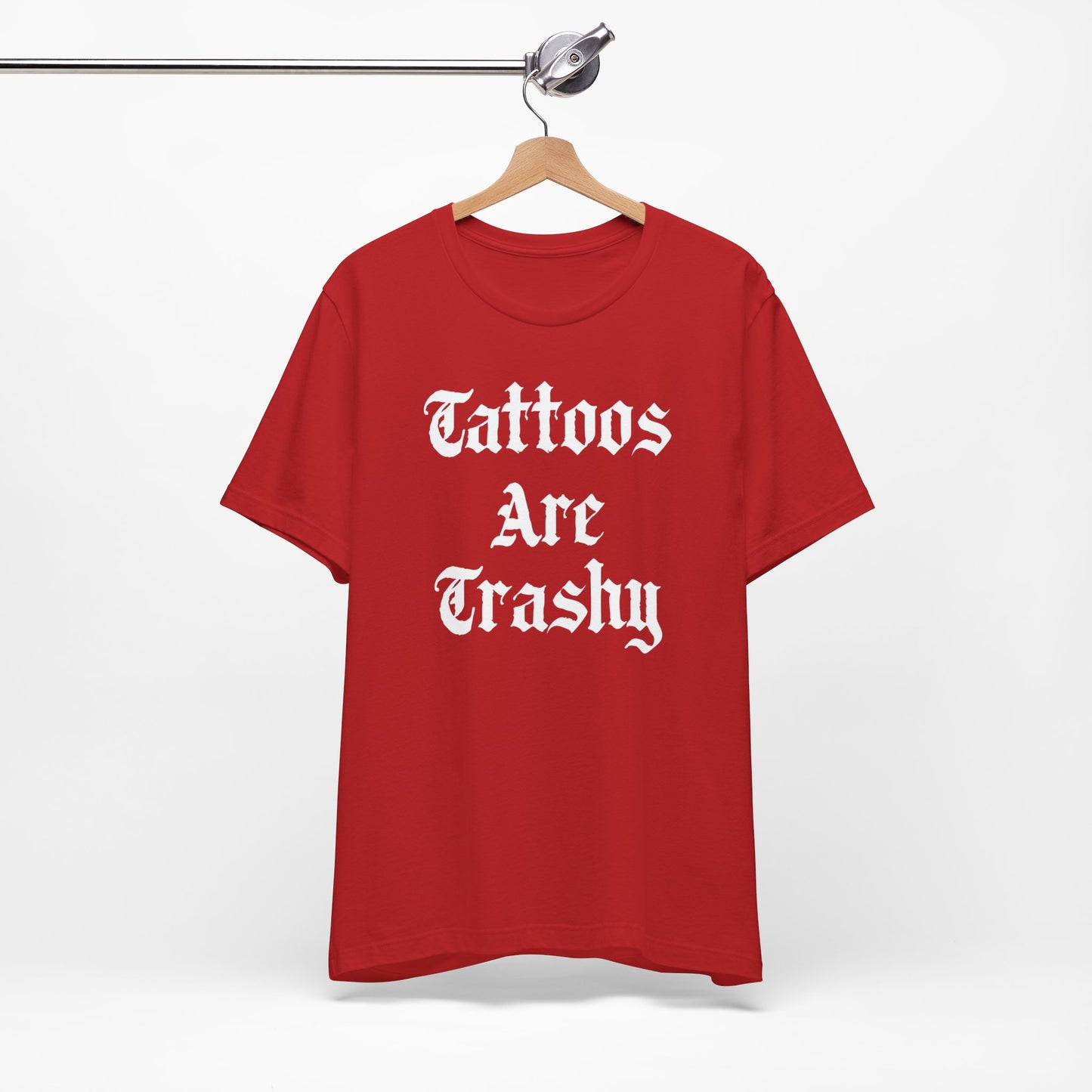 Tattoos Are Trashy Unisex  T-Shirt