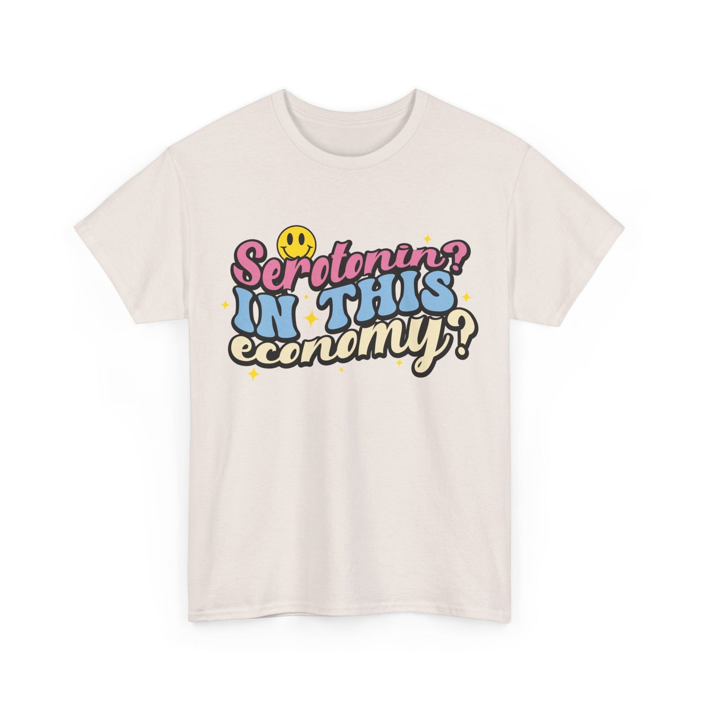 Serotonin? In This Economy? T-Shirt