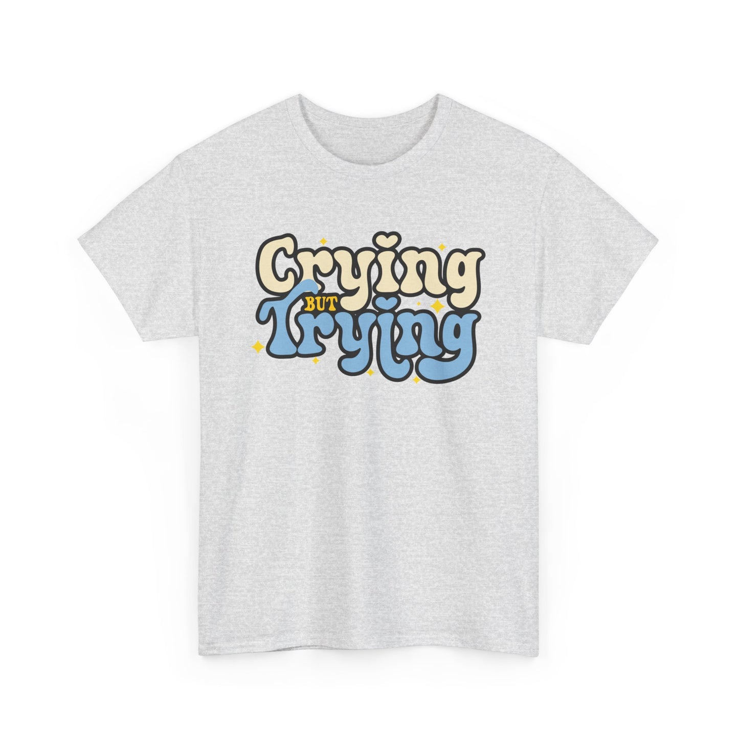 Crying But Trying T-Shirt