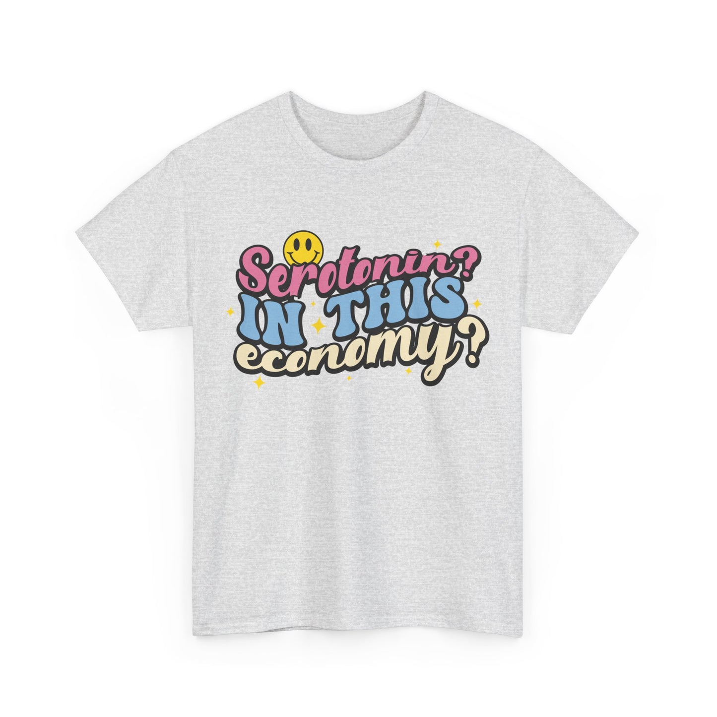 Serotonin? In This Economy? T-Shirt