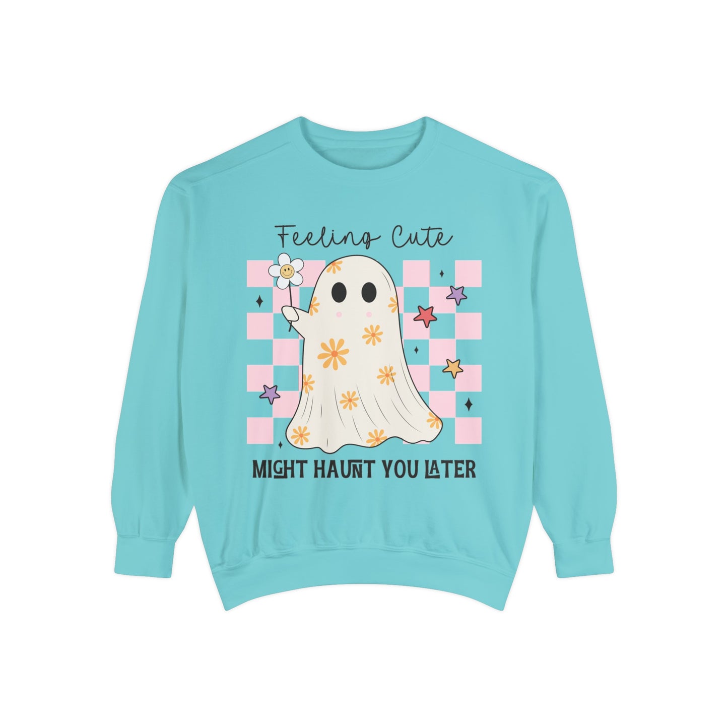 Feeling Cute Might Haunt You Later Sweatshirt