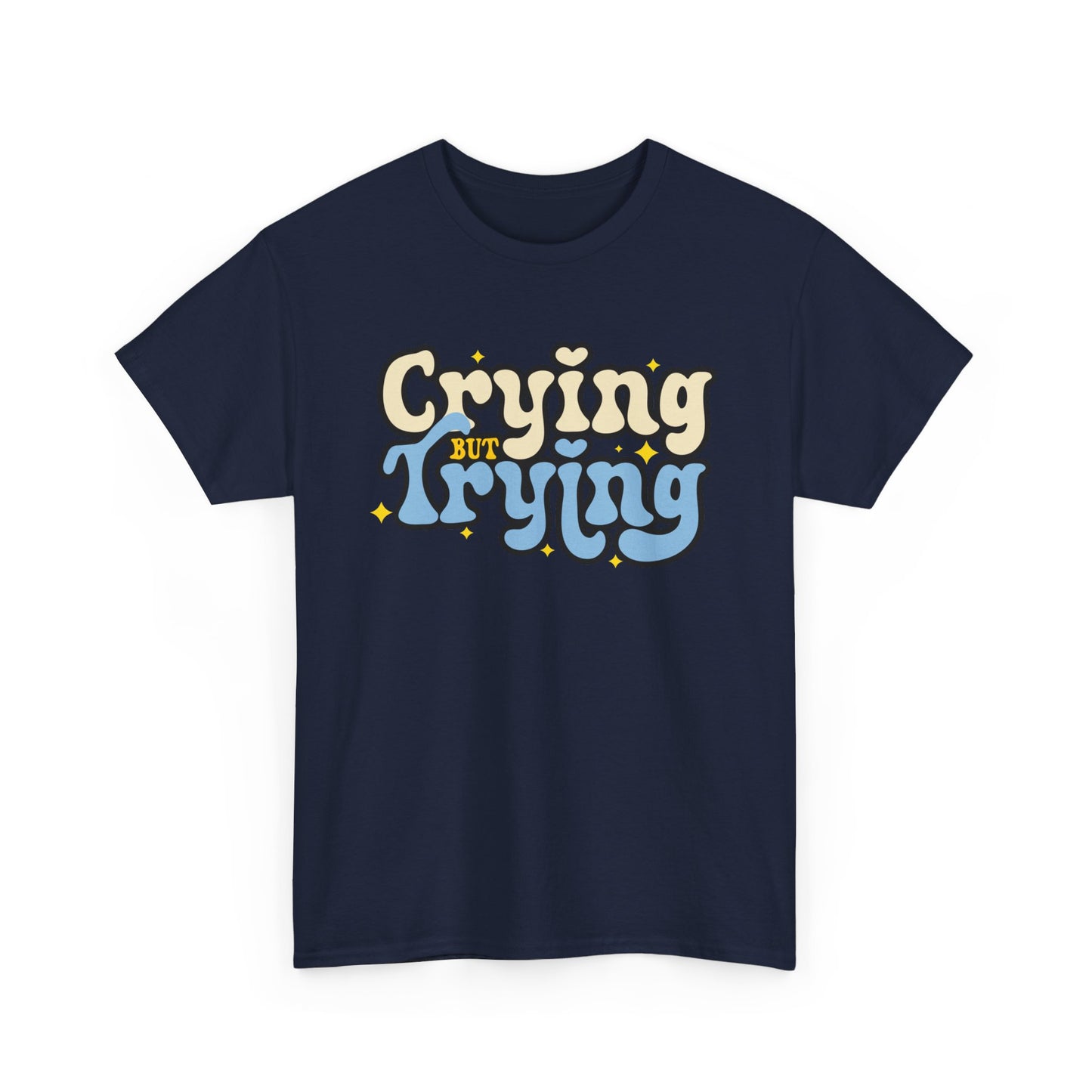 Crying But Trying T-Shirt