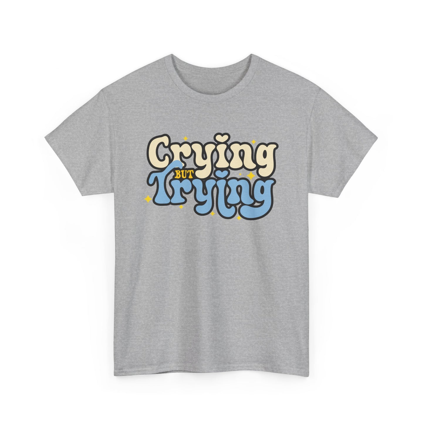 Crying But Trying T-Shirt