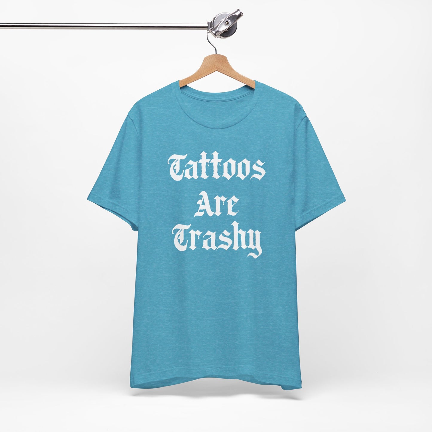 Tattoos Are Trashy Unisex  T-Shirt