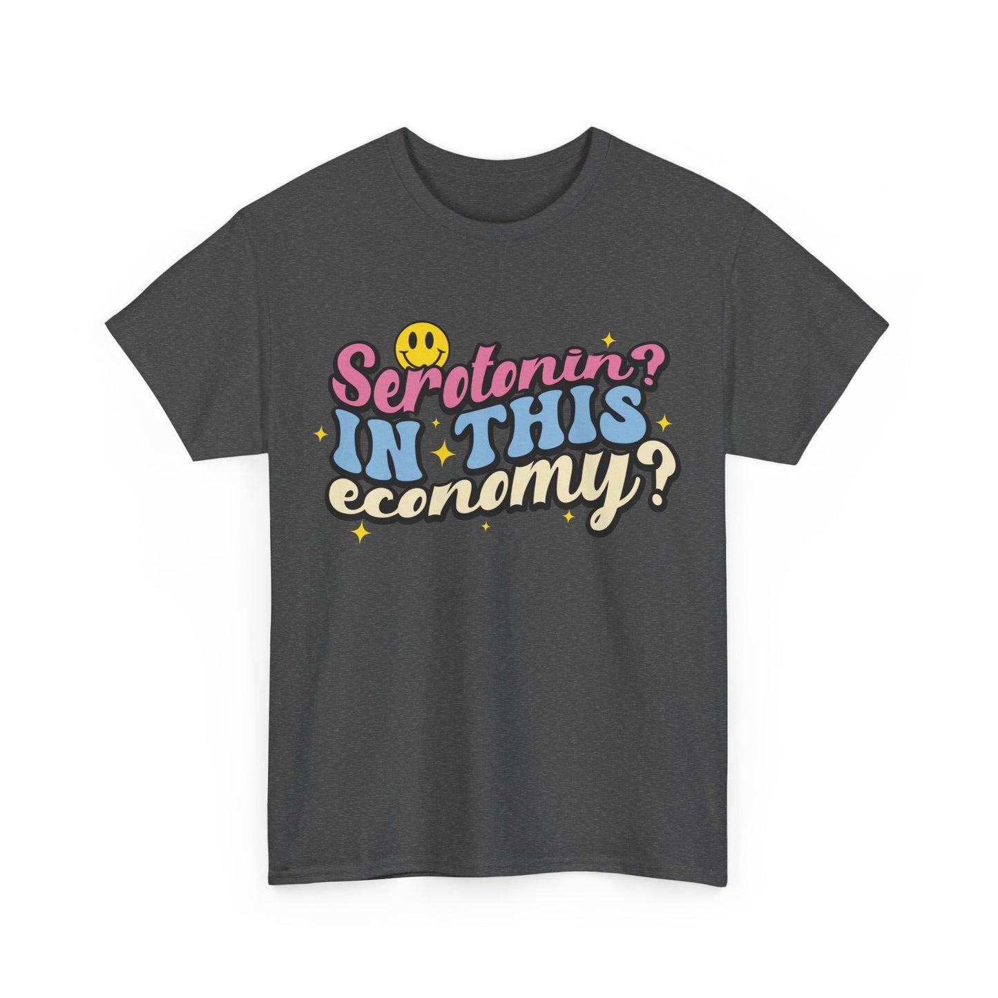 Serotonin? In This Economy? T-Shirt