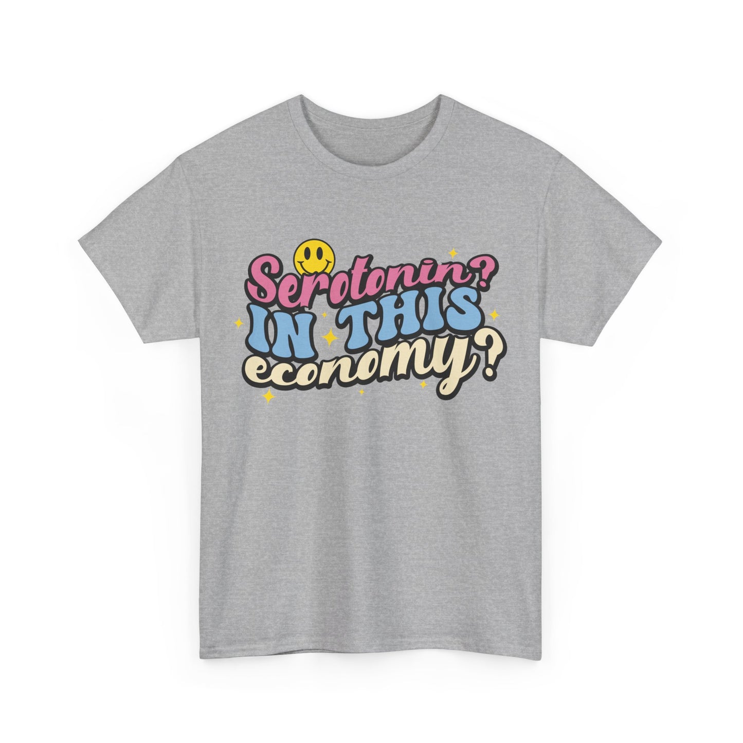 Serotonin? In This Economy? T-Shirt