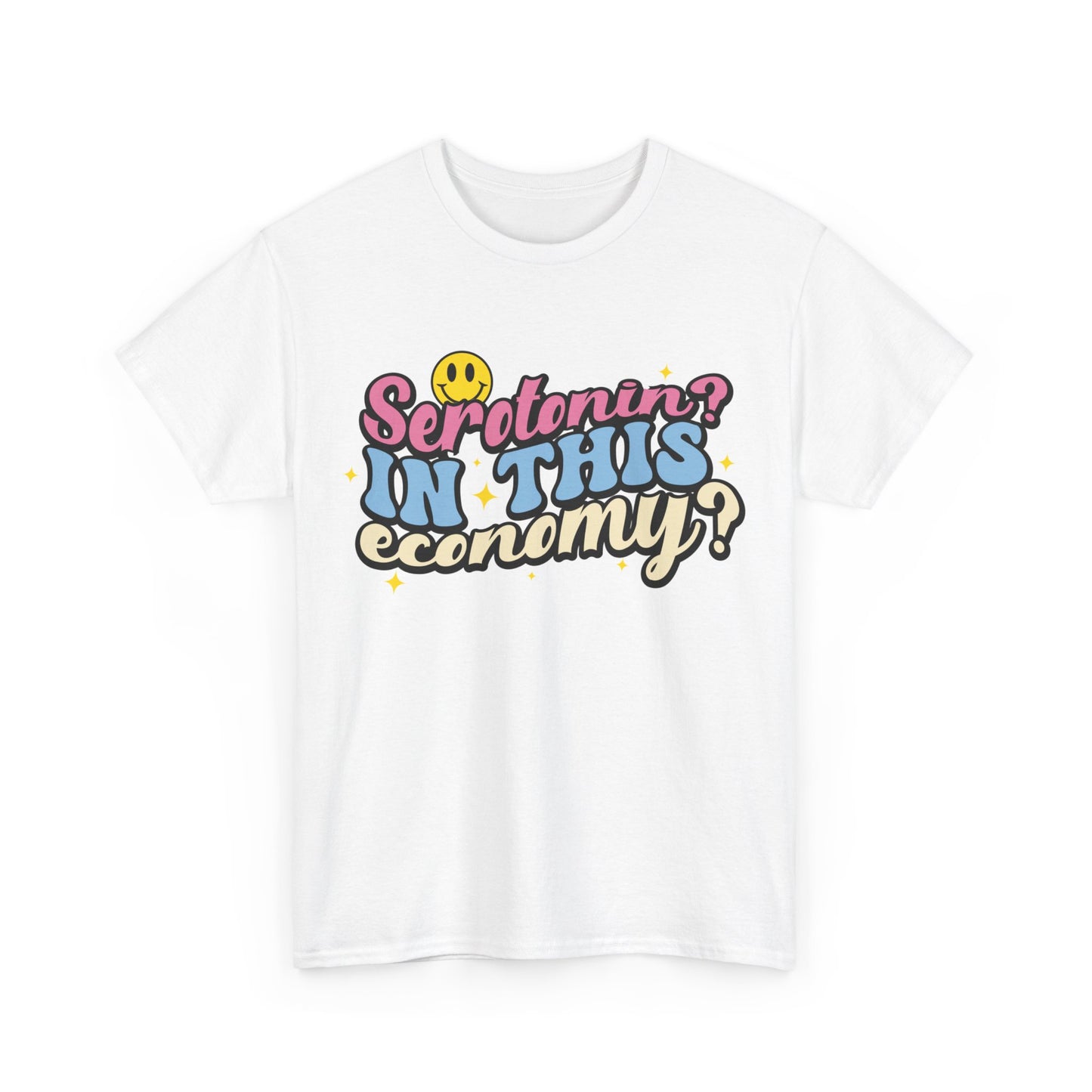 Serotonin? In This Economy? T-Shirt