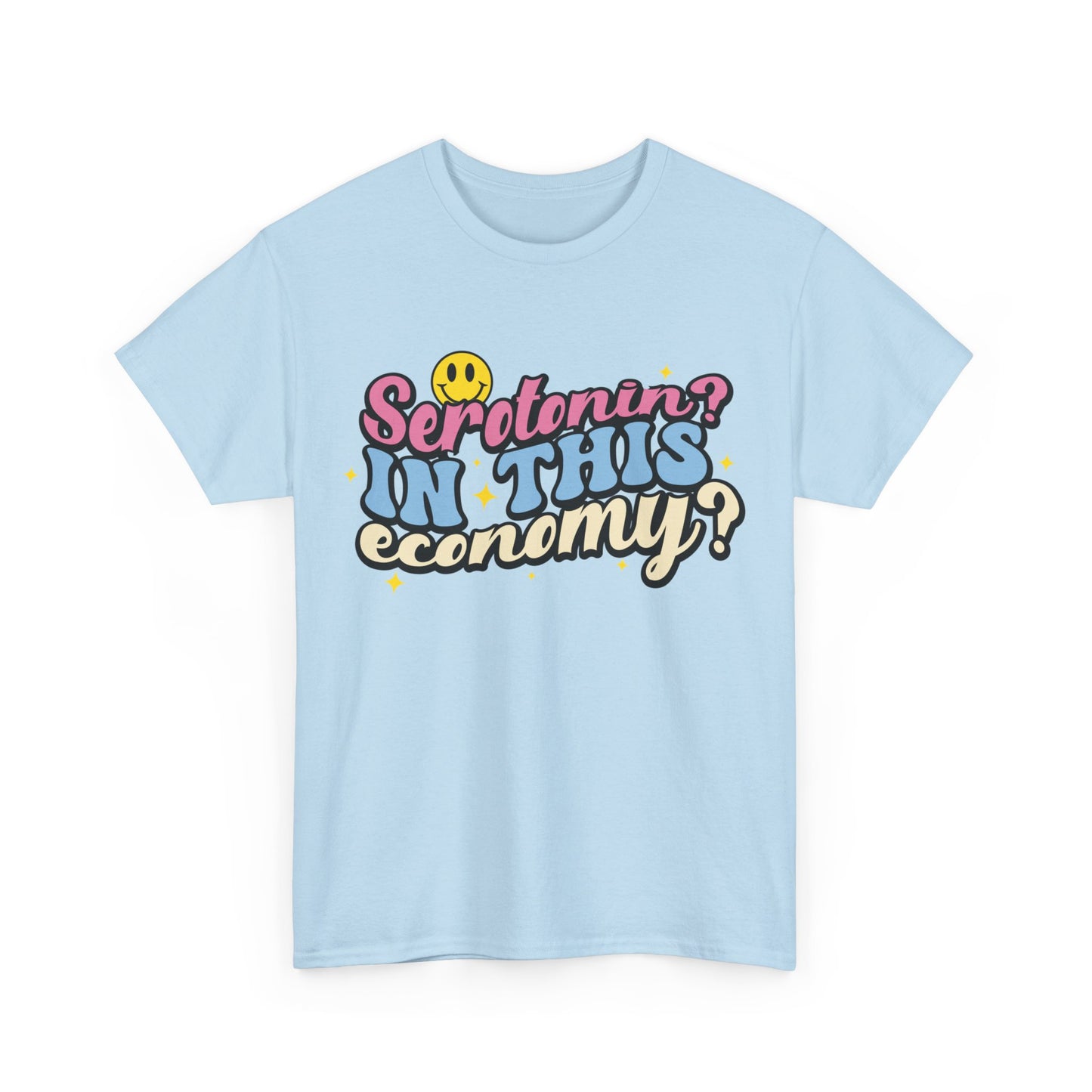 Serotonin? In This Economy? T-Shirt