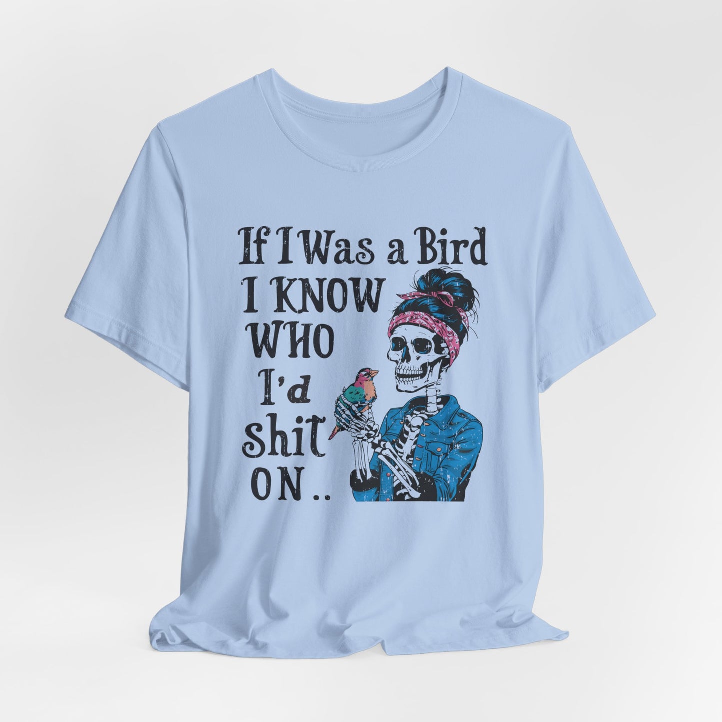 If I Was A Bird Funny Skeleton T-Shirt