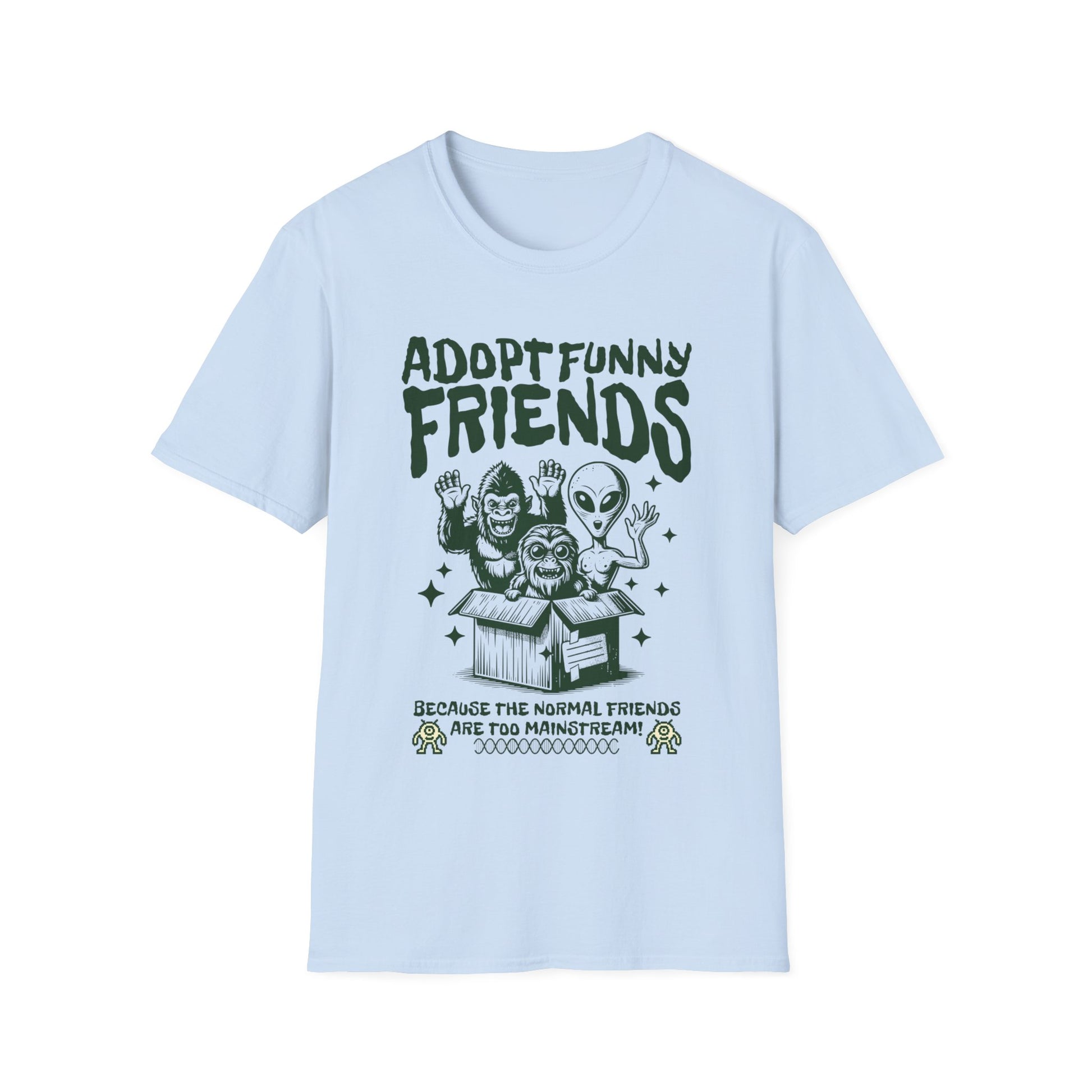 Adopt funny friends because normal friends are too mainstream t shirt. light blue color.