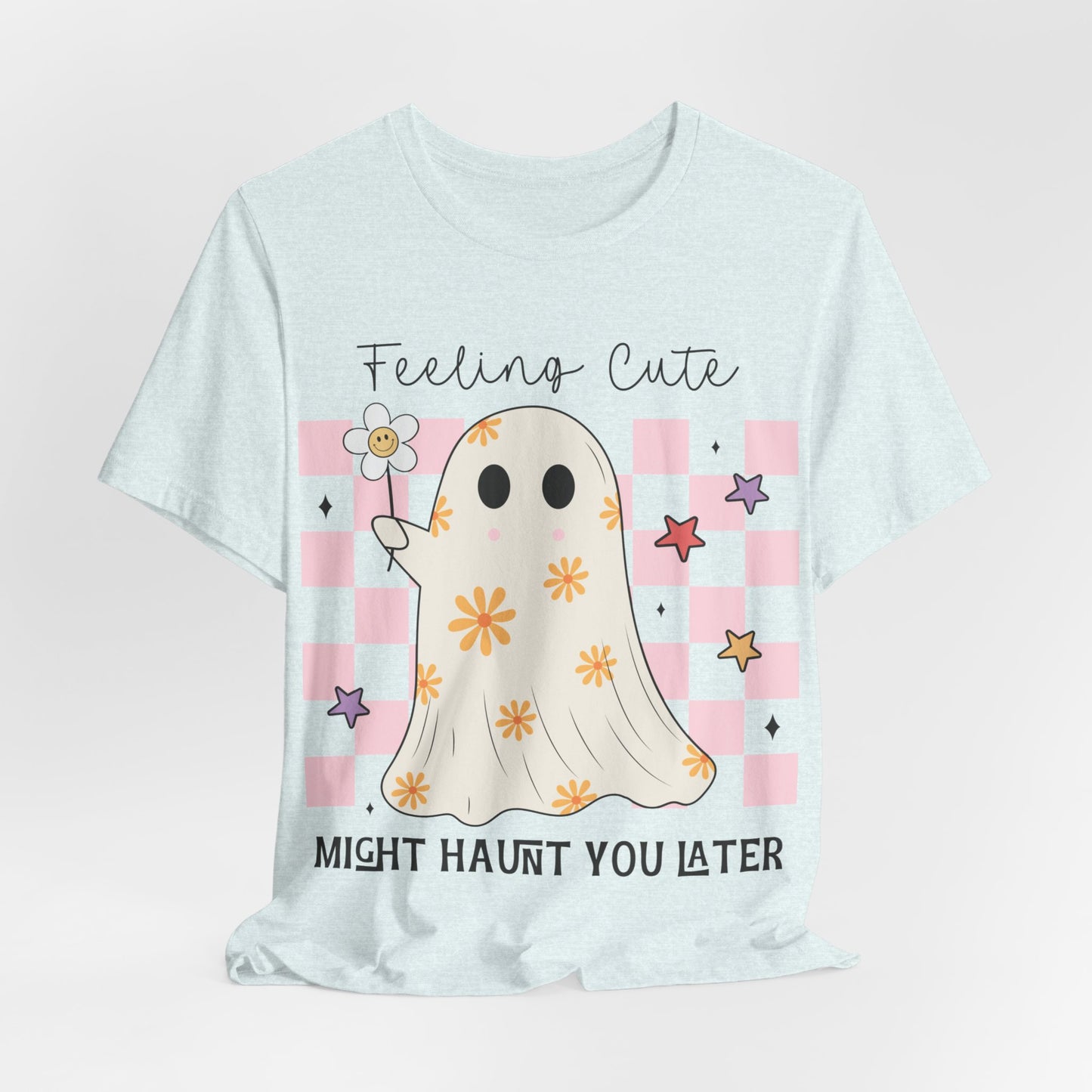 Feeling Cute Might Haunt You Later T-Shirt