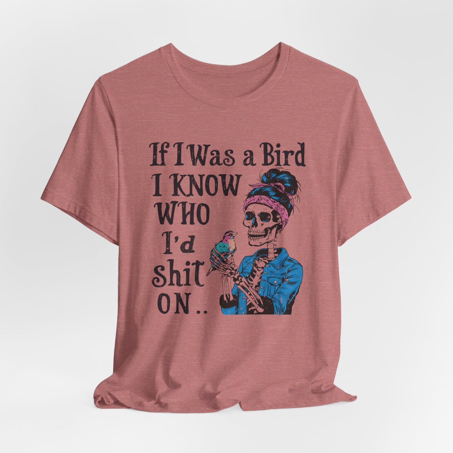 If I Was A Bird Funny Skeleton T-Shirt