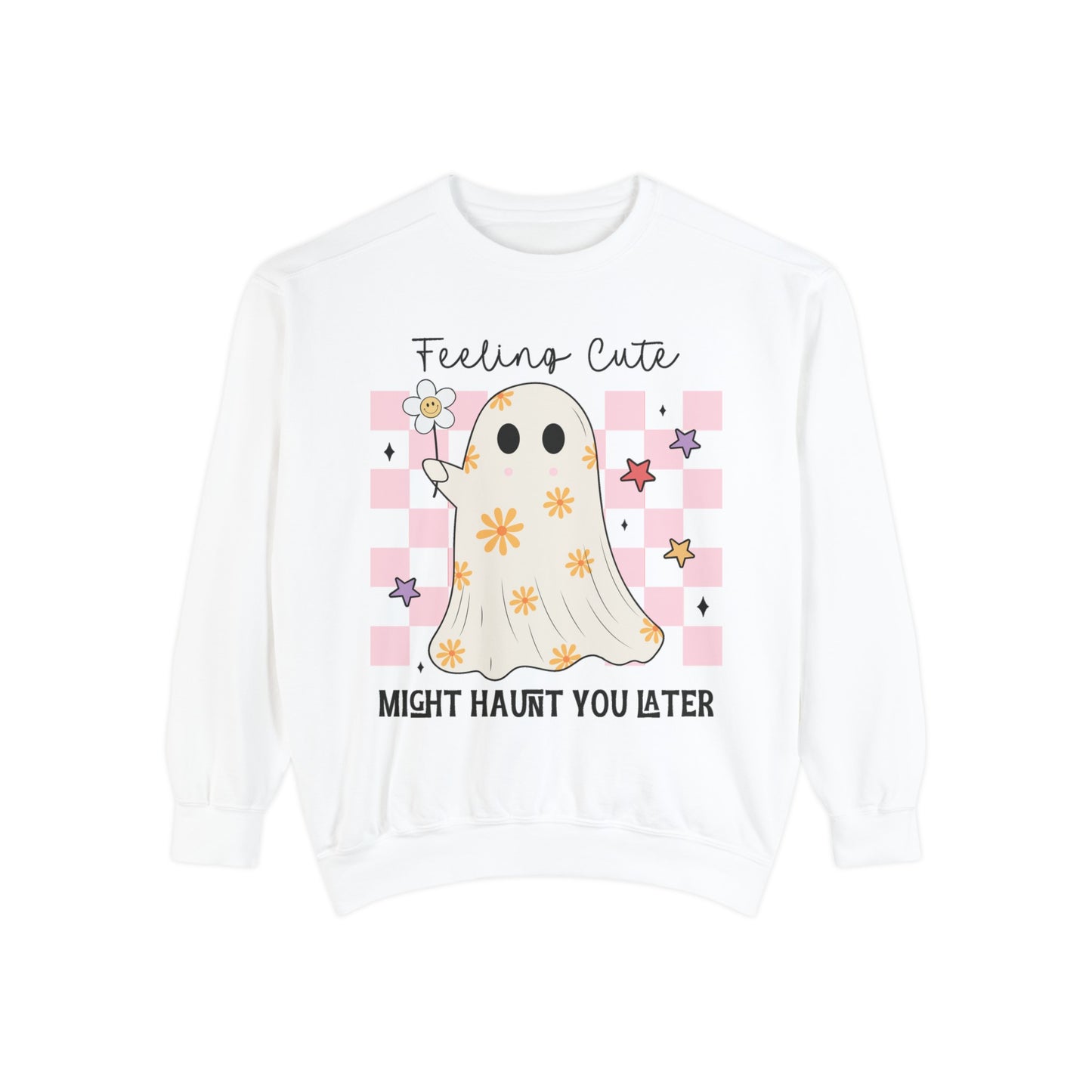 Feeling Cute Might Haunt You Later Sweatshirt