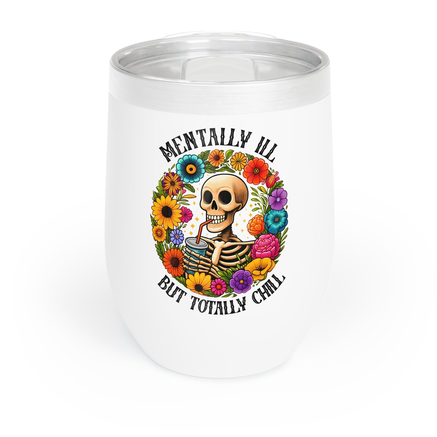 Mentally ill but Totally Chill Wine Tumbler