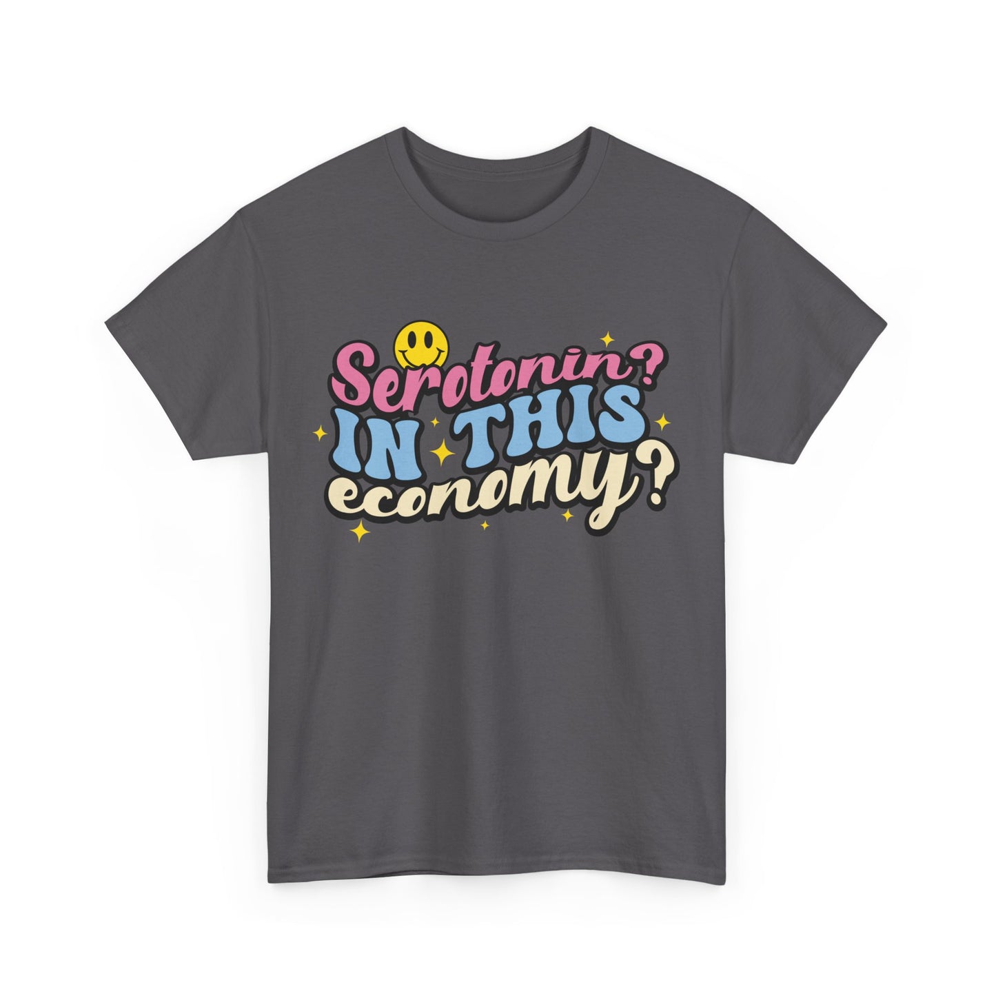 Serotonin? In This Economy? T-Shirt