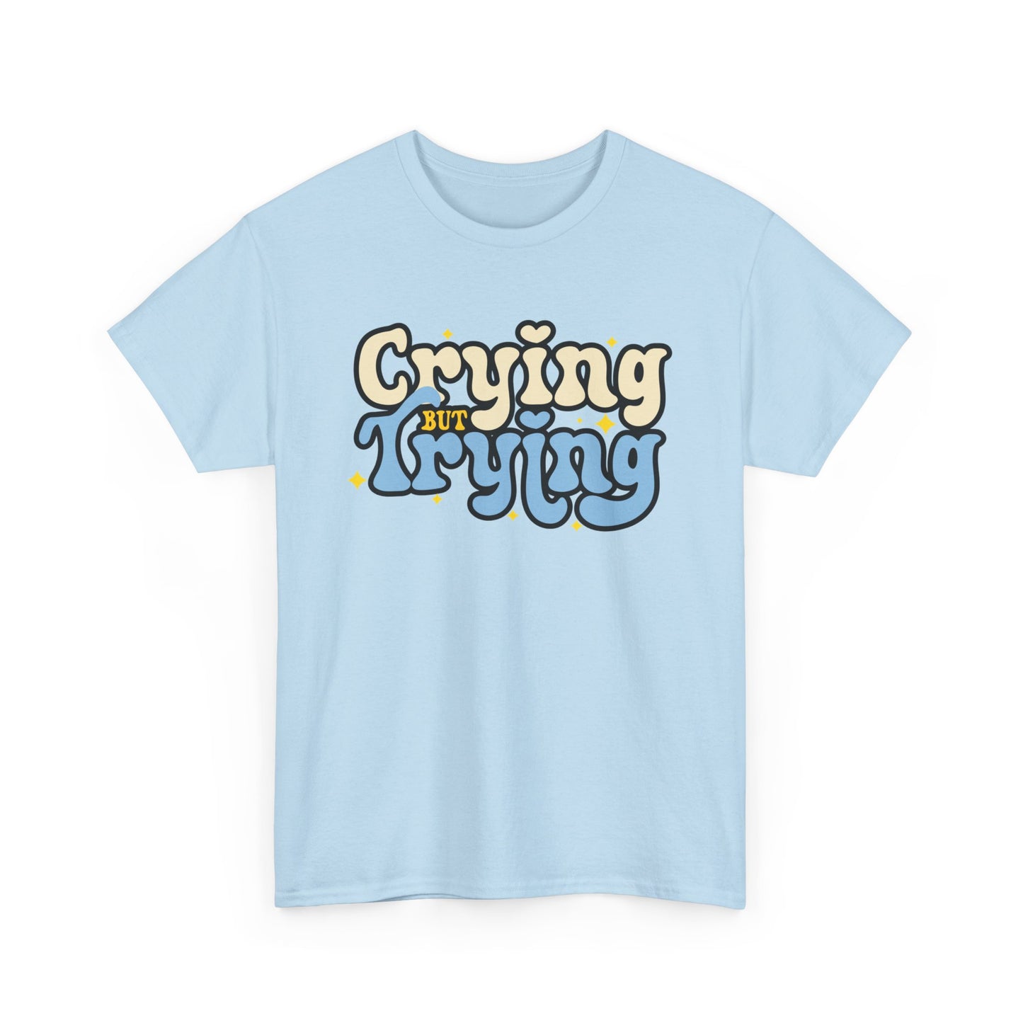 Crying But Trying T-Shirt