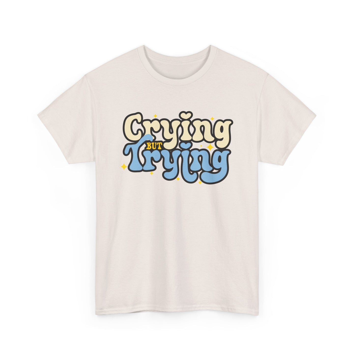 Crying But Trying T-Shirt