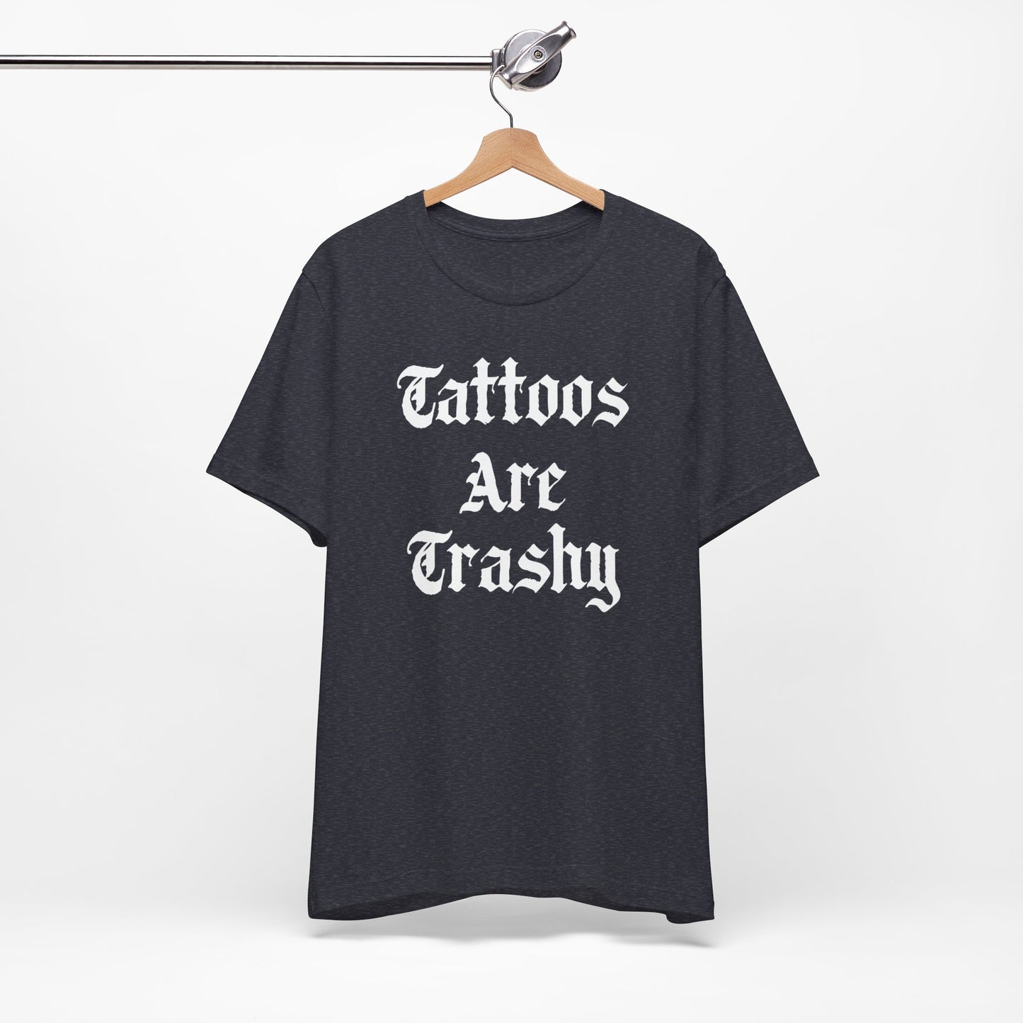 Tattoos Are Trashy Unisex  T-Shirt