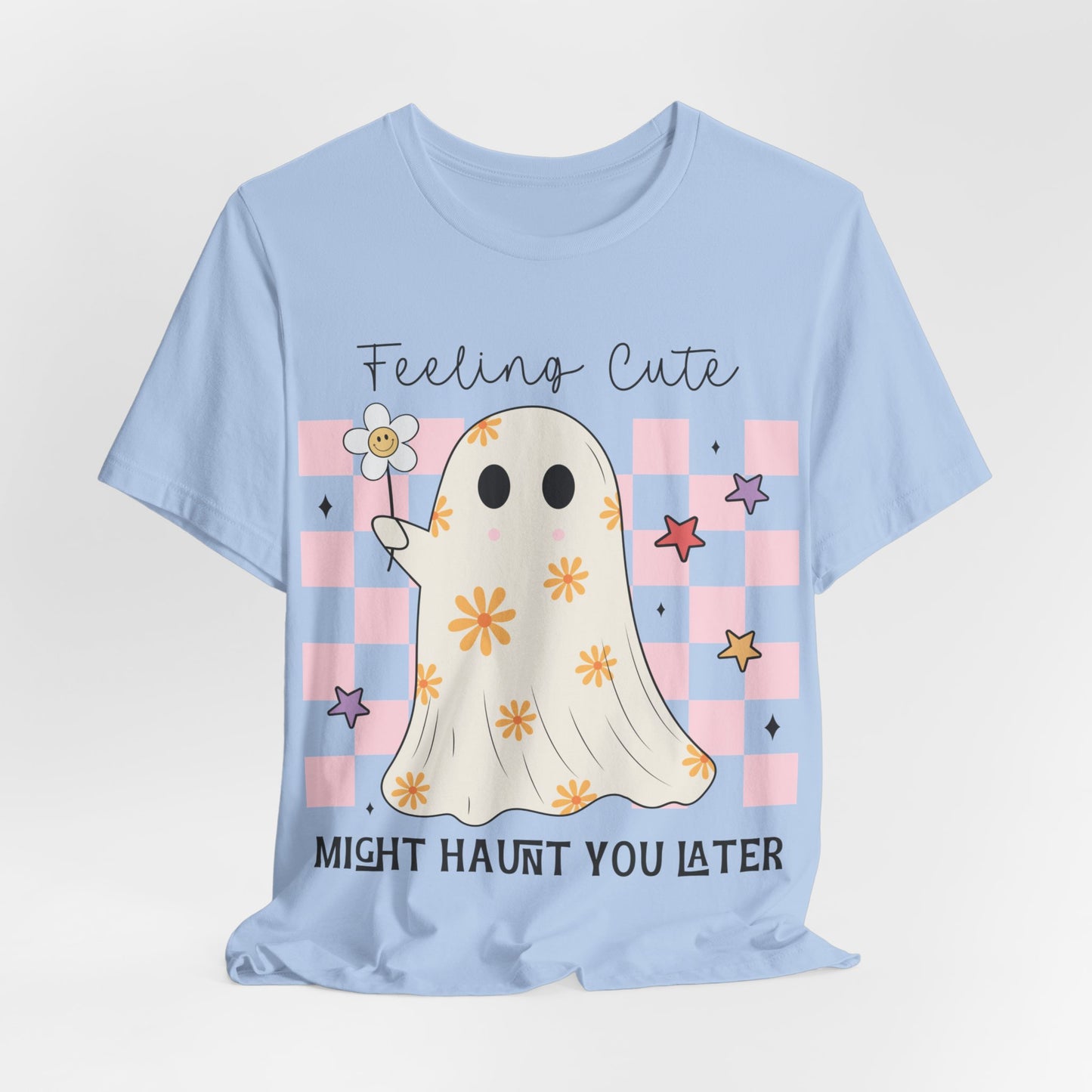 Feeling Cute Might Haunt You Later T-Shirt