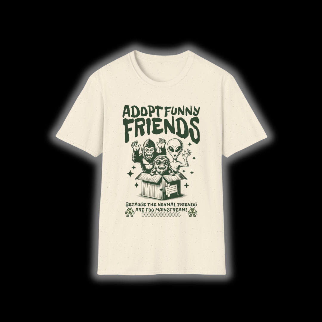 Adopt funny friends because normal friends are too mainstream t shirt. Natural color.