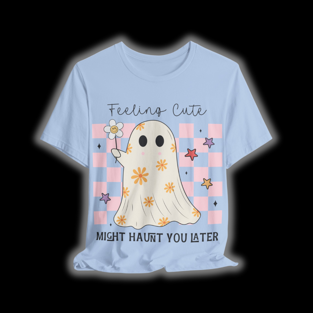 Feeling Cute Might Haunt You Later T-Shirt