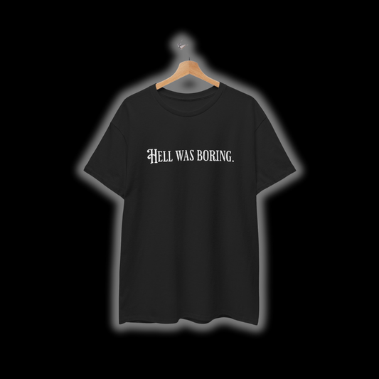 Hell Was Boring T-Shirt