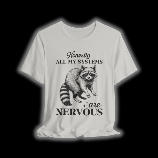 Honestly, All My Systems Are Nervous Raccoon T-Shirt