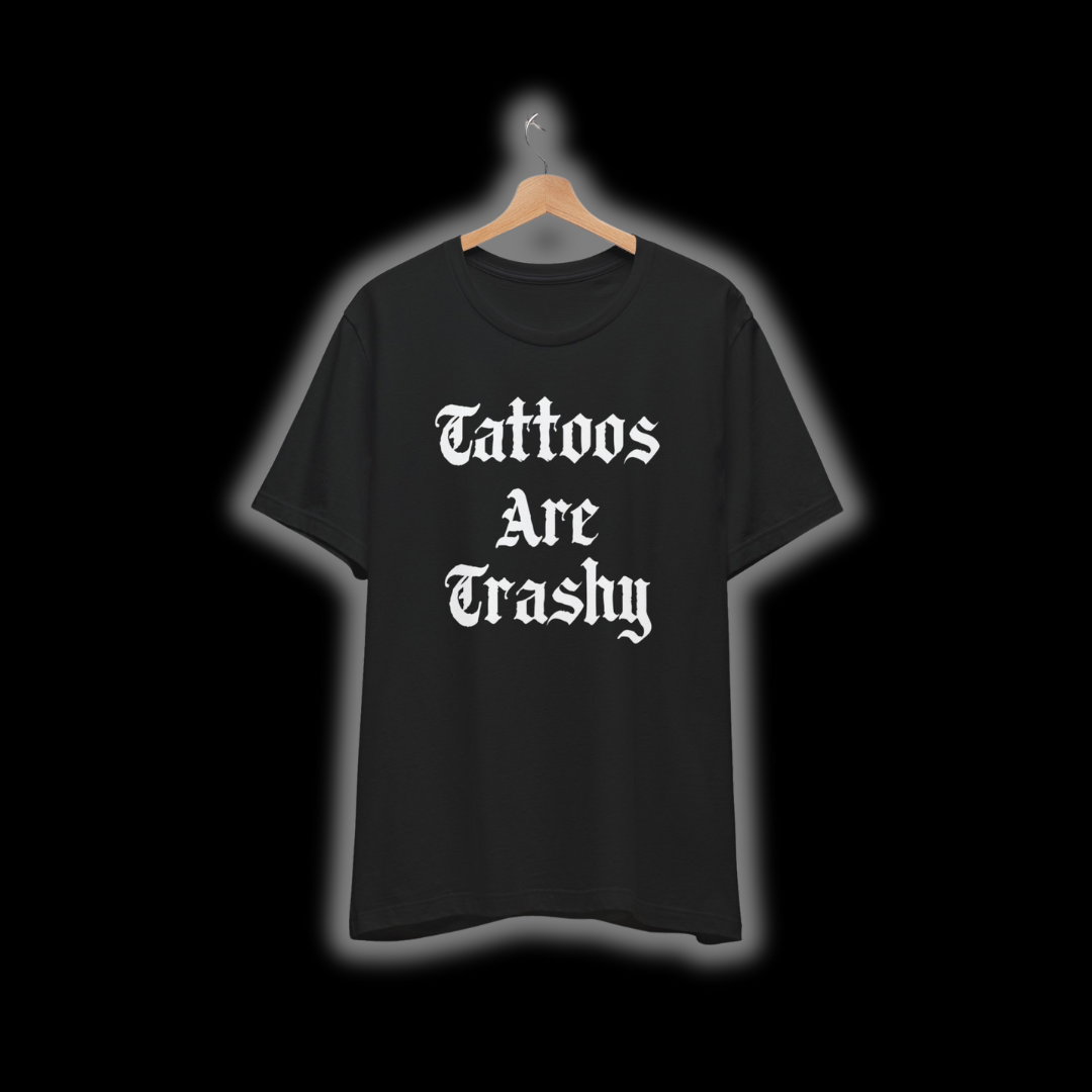 Tattoos Are Trashy Unisex  T-Shirt