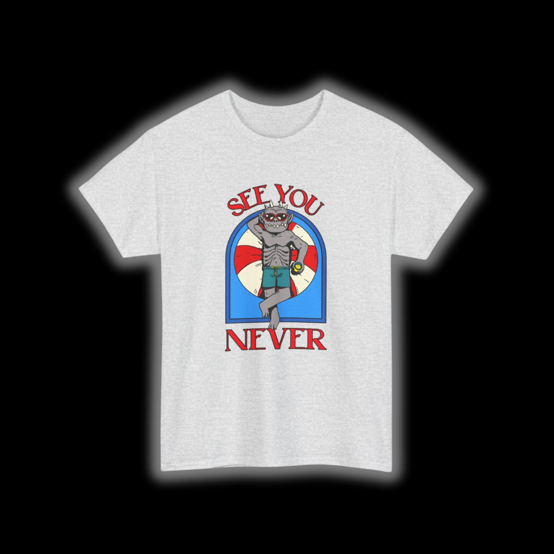 See You Never T-Shirt