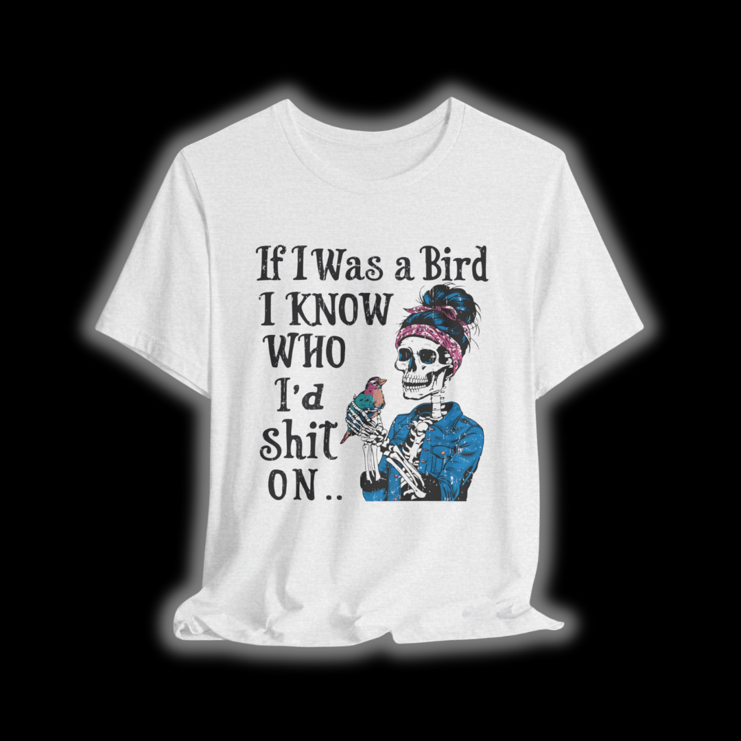 If I Was A Bird Funny Skeleton T-Shirt