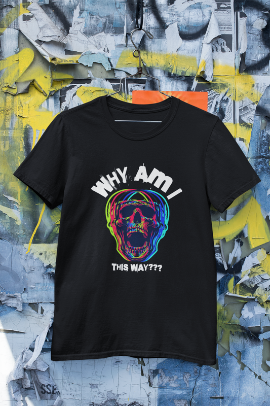 Why Am I This Way T-Shirt